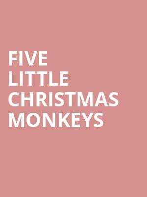 Five Little Christmas Monkeys at Park Theatre